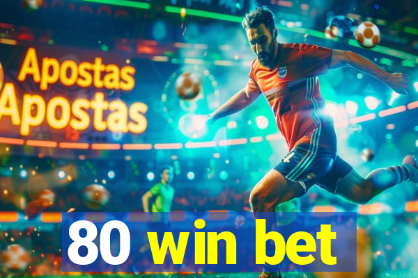 80 win bet